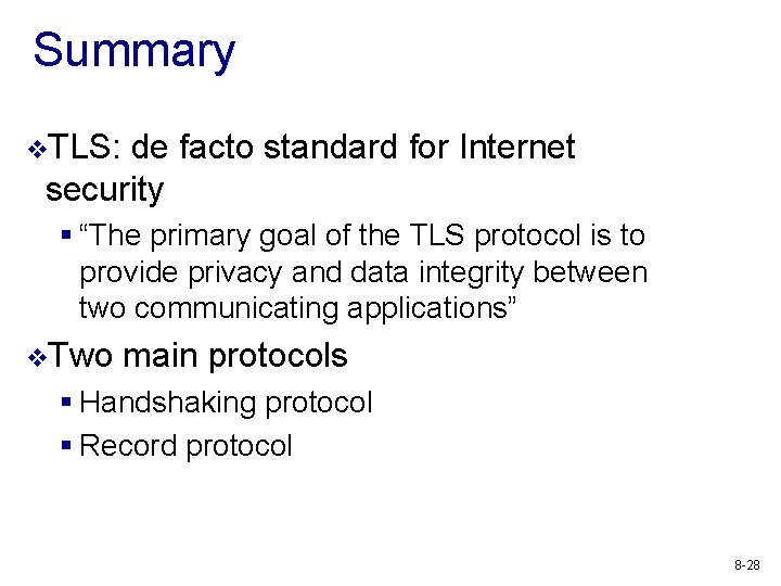 Summary v. TLS: de facto standard for Internet security § “The primary goal of
