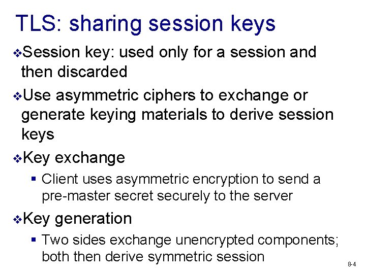 TLS: sharing session keys v. Session key: used only for a session and then