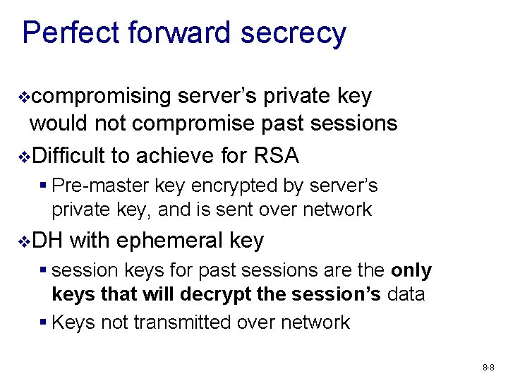 Perfect forward secrecy vcompromising server’s private key would not compromise past sessions v. Difficult