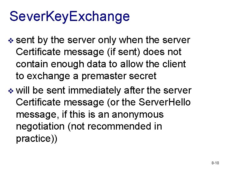 Sever. Key. Exchange v sent by the server only when the server Certificate message