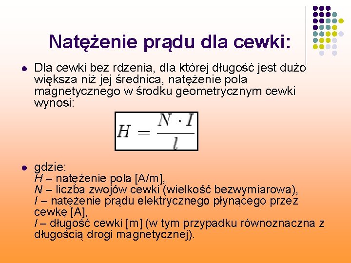  Natężenie prądu dla cewki: l Dla cewki bez rdzenia, dla której długość jest