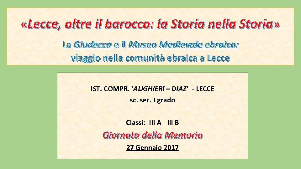  «Lecce, oltre il barocco: la Storia nella Storia» La Giudecca e il Museo