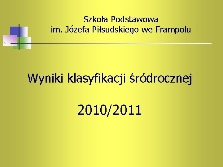 Szkoła Podstawowa im. Józefa Piłsudskiego we Frampolu Wyniki klasyfikacji śródrocznej 2010/2011 