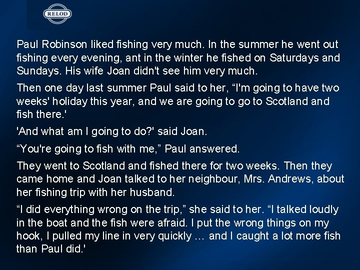 Paul Robinson liked fishing very much. In the summer he went out fishing every