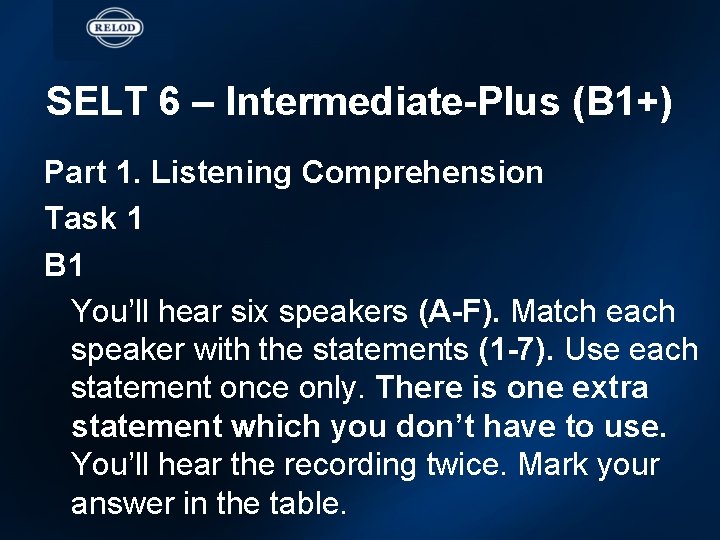 SELT 6 – Intermediate-Plus (B 1+) Part 1. Listening Comprehension Task 1 B 1