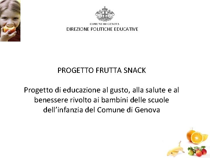 DIREZIONE POLITICHE EDUCATIVE PROGETTO FRUTTA SNACK Progetto di educazione al gusto, alla salute e