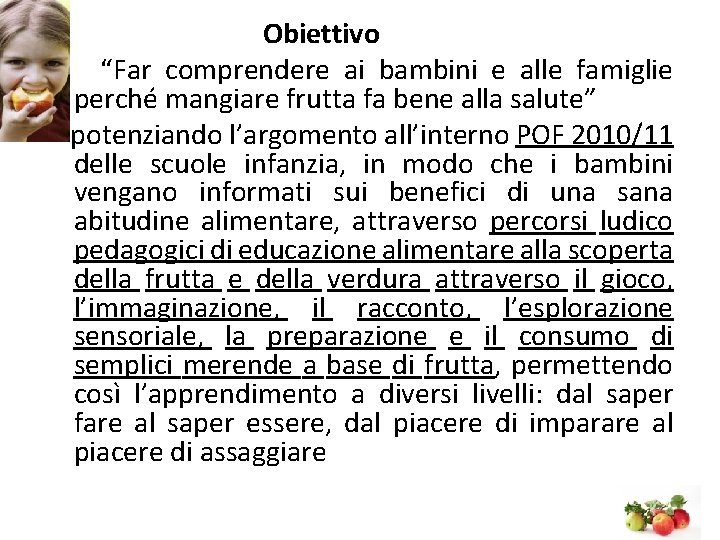 Obiettivo “Far comprendere ai bambini e alle famiglie perché mangiare frutta fa bene alla