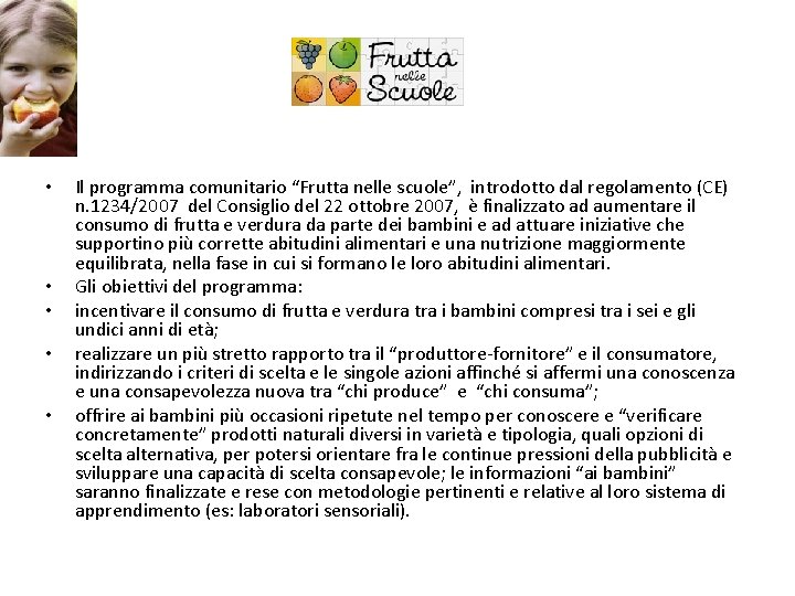  • • • Il programma comunitario “Frutta nelle scuole”, introdotto dal regolamento (CE)