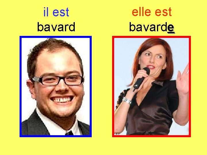 il est bavard elle est bavarde 