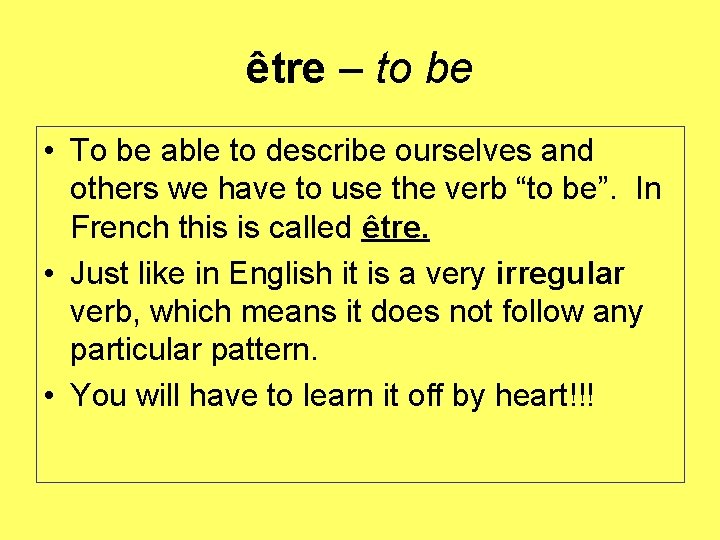 être – to be • To be able to describe ourselves and others we