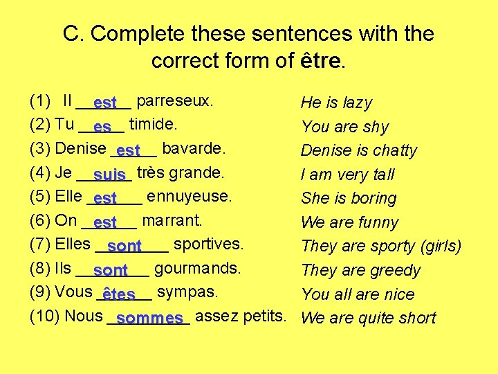 C. Complete these sentences with the correct form of être. (1) Il ______ est