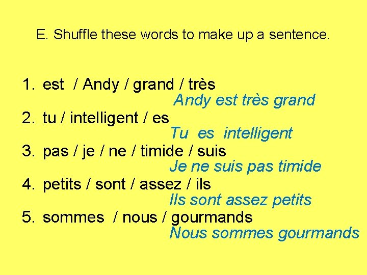 E. Shuffle these words to make up a sentence. 1. est / Andy /