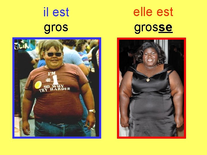 il est gros elle est grosse 