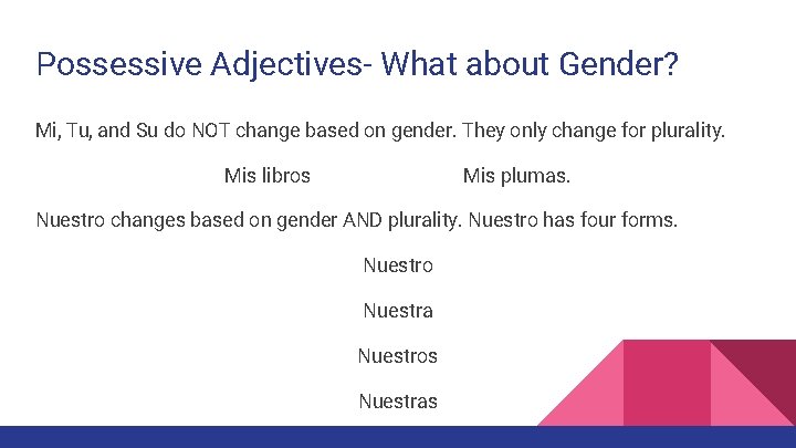 Possessive Adjectives- What about Gender? Mi, Tu, and Su do NOT change based on