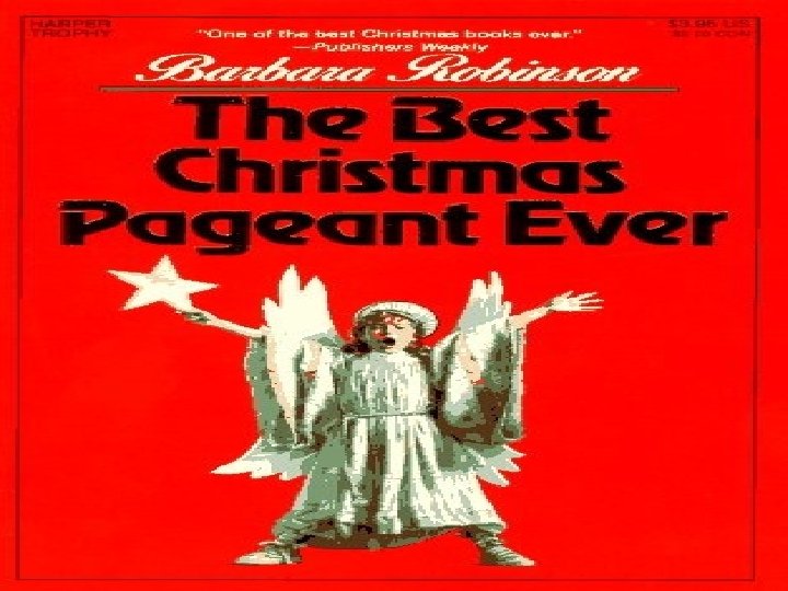 The Best Christmas Pageant Ever By Barbara Robinson 