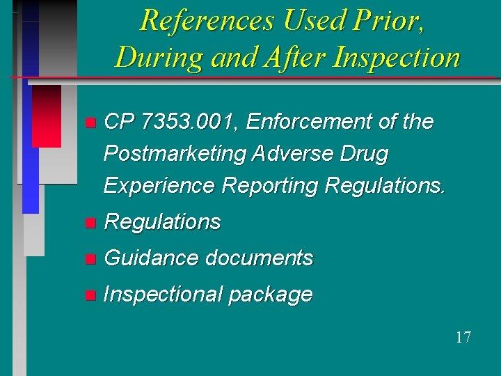 References Used Prior, During and After Inspection n CP 7353. 001, Enforcement of the
