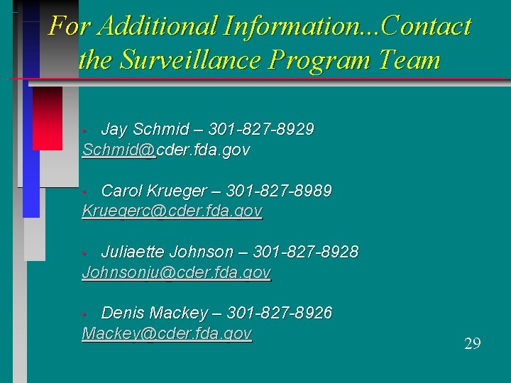 For Additional Information. . . Contact the Surveillance Program Team Jay Schmid – 301