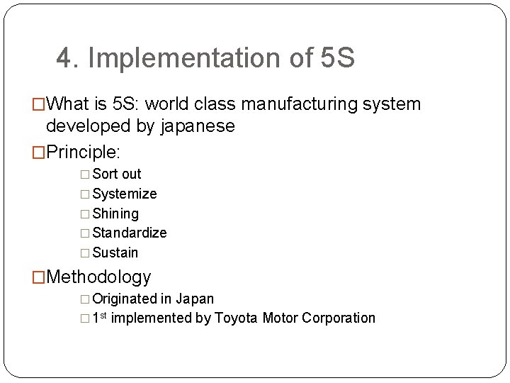 4. Implementation of 5 S �What is 5 S: world class manufacturing system developed