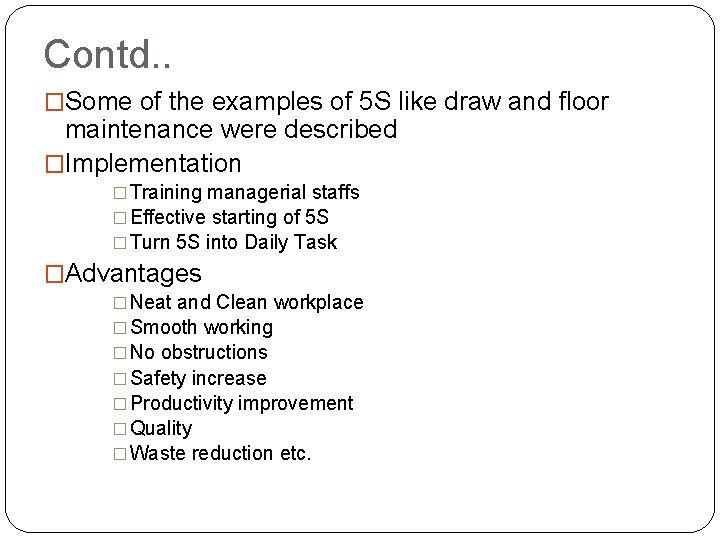 Contd. . �Some of the examples of 5 S like draw and floor maintenance