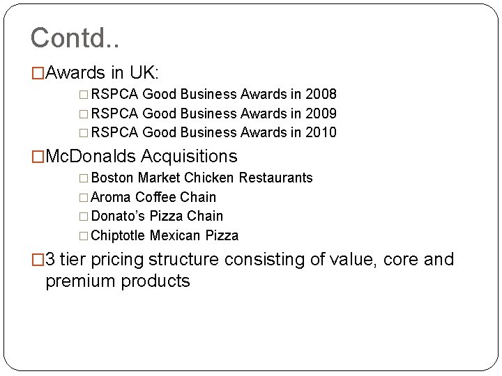 Contd. . �Awards in UK: � RSPCA Good Business Awards in 2008 � RSPCA