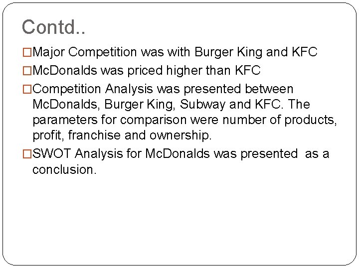 Contd. . �Major Competition was with Burger King and KFC �Mc. Donalds was priced
