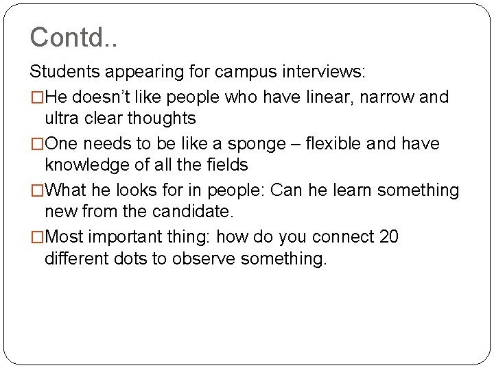 Contd. . Students appearing for campus interviews: �He doesn’t like people who have linear,