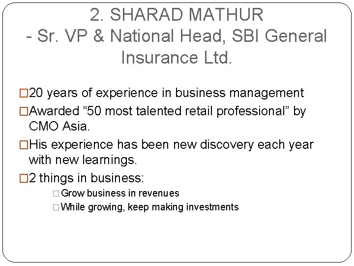 2. SHARAD MATHUR - Sr. VP & National Head, SBI General Insurance Ltd. �