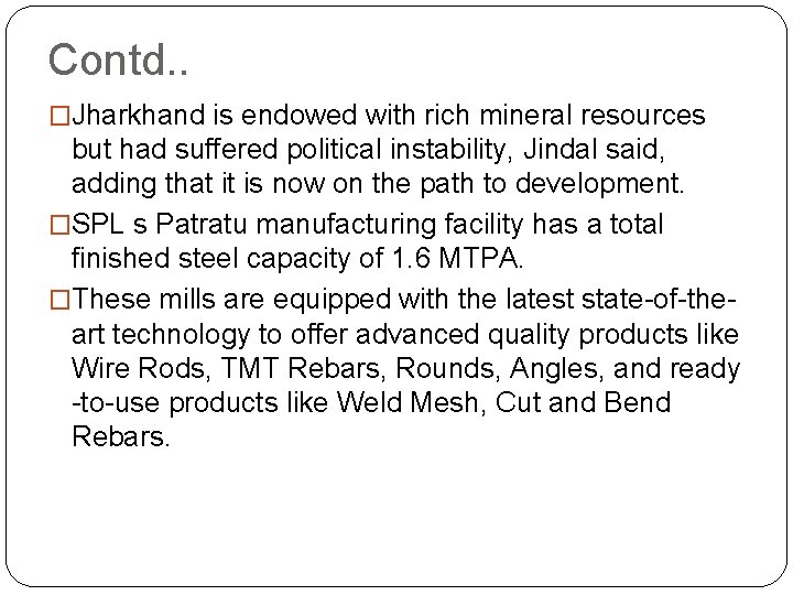 Contd. . �Jharkhand is endowed with rich mineral resources but had suffered political instability,