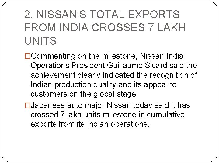 2. NISSAN'S TOTAL EXPORTS FROM INDIA CROSSES 7 LAKH UNITS �Commenting on the milestone,