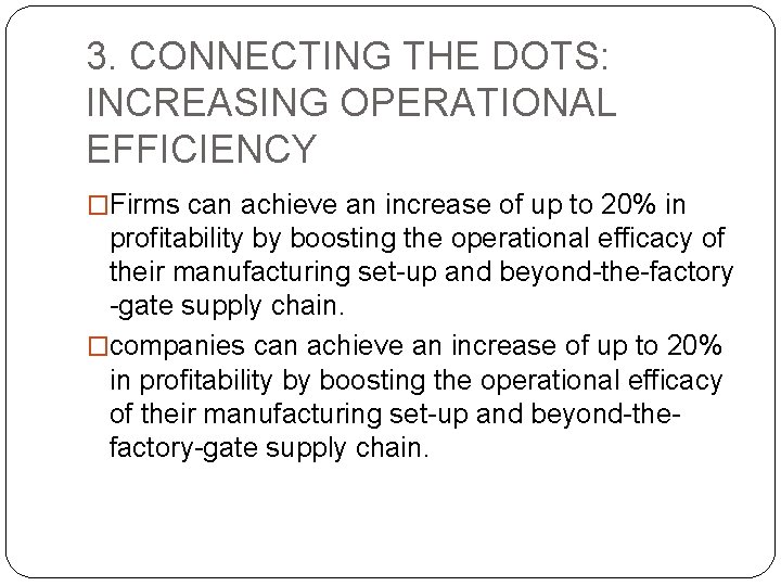 3. CONNECTING THE DOTS: INCREASING OPERATIONAL EFFICIENCY �Firms can achieve an increase of up