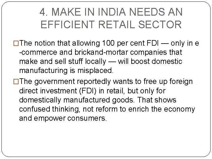 4. MAKE IN INDIA NEEDS AN EFFICIENT RETAIL SECTOR �The notion that allowing 100