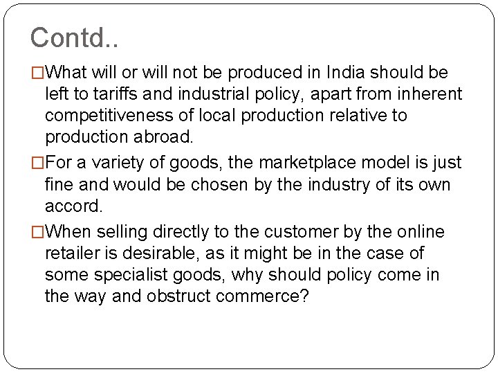 Contd. . �What will or will not be produced in India should be left