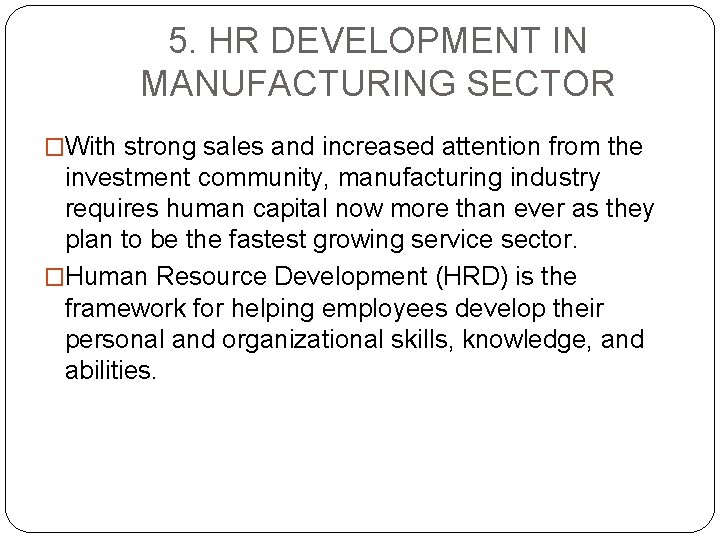 5. HR DEVELOPMENT IN MANUFACTURING SECTOR �With strong sales and increased attention from the