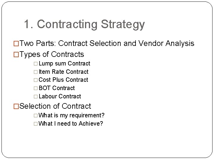 1. Contracting Strategy �Two Parts: Contract Selection and Vendor Analysis �Types of Contracts �