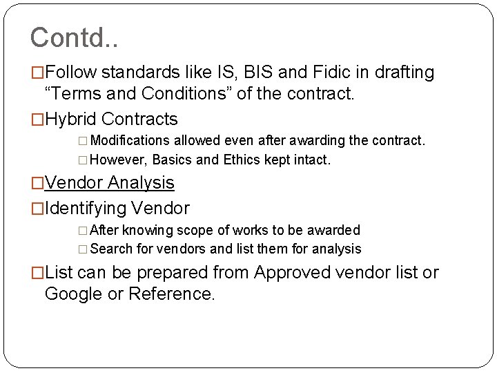 Contd. . �Follow standards like IS, BIS and Fidic in drafting “Terms and Conditions”