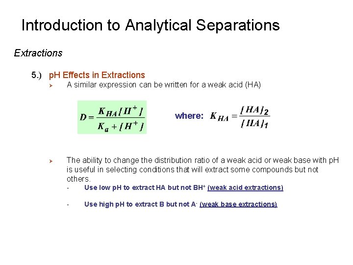 Introduction to Analytical Separations Extractions 5. ) p. H Effects in Extractions Ø A