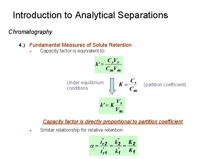 Introduction to Analytical Separations Chromatography 4. ) Fundamental Measures of Solute Retention Ø Capacity