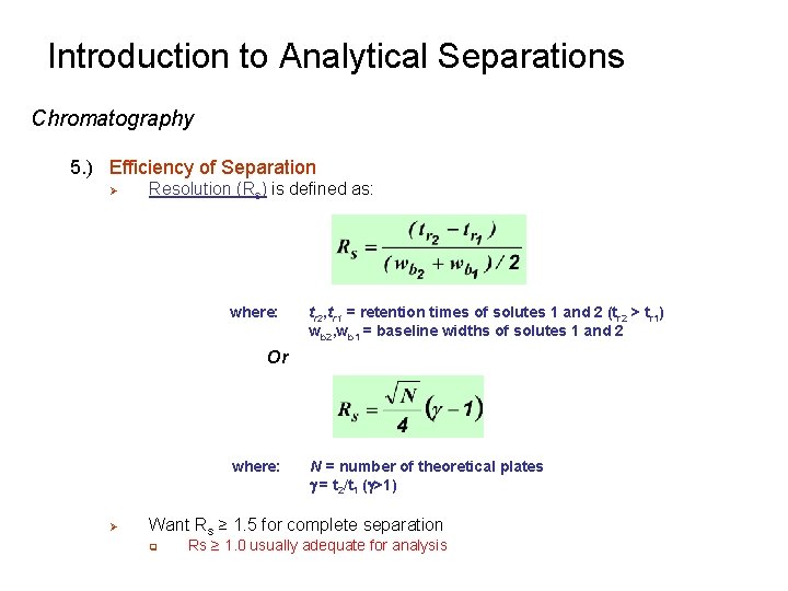 Introduction to Analytical Separations Chromatography 5. ) Efficiency of Separation Ø Resolution (Rs) is