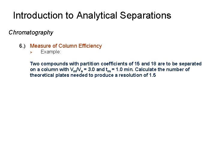 Introduction to Analytical Separations Chromatography 6. ) Measure of Column Efficiency Ø Example: Two