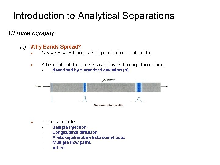 Introduction to Analytical Separations Chromatography 7. ) Why Bands Spread? Ø Remember: Efficiency is