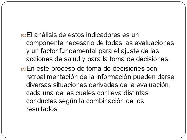 El análisis de estos indicadores es un componente necesario de todas las evaluaciones El análisis de estos indicadores es un componente necesario de todas las evaluaciones