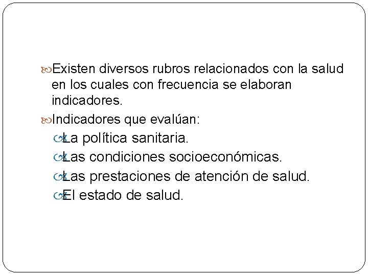 Existen diversos rubros relacionados con la salud en los cuales con frecuencia se Existen diversos rubros relacionados con la salud en los cuales con frecuencia se