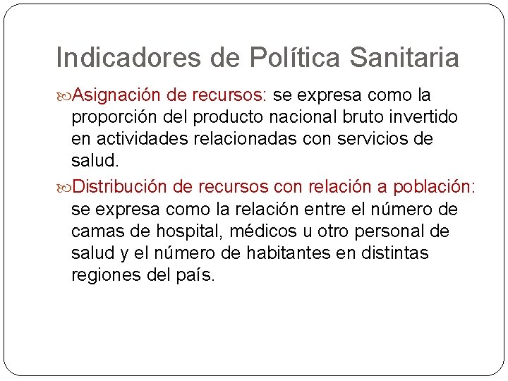 Indicadores de Política Sanitaria Asignación de recursos: se expresa como la proporción del producto Indicadores de Política Sanitaria Asignación de recursos: se expresa como la proporción del producto