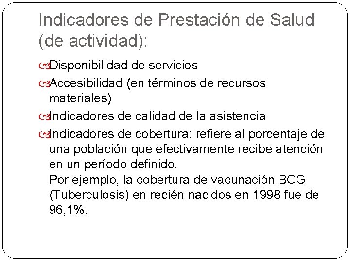 Indicadores de Prestación de Salud (de actividad): Disponibilidad de servicios Accesibilidad (en términos de Indicadores de Prestación de Salud (de actividad): Disponibilidad de servicios Accesibilidad (en términos de