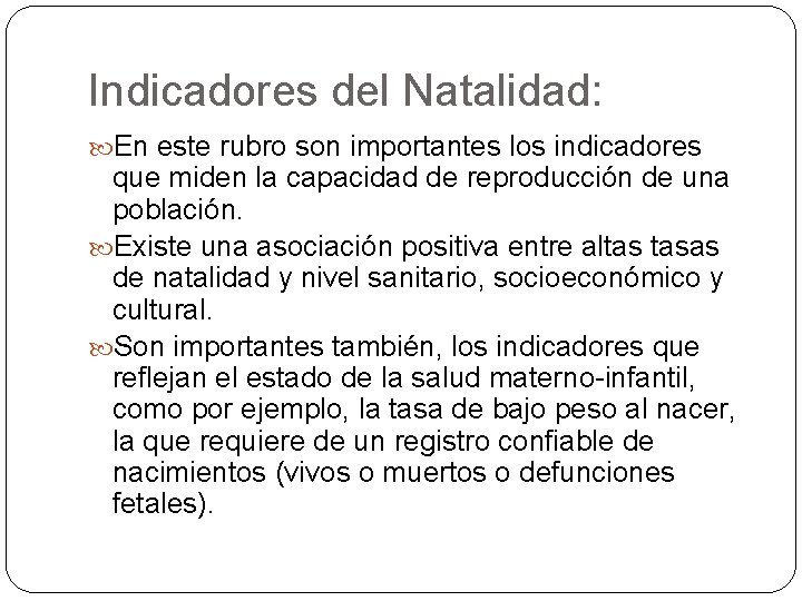Indicadores del Natalidad: En este rubro son importantes los indicadores que miden la capacidad Indicadores del Natalidad: En este rubro son importantes los indicadores que miden la capacidad