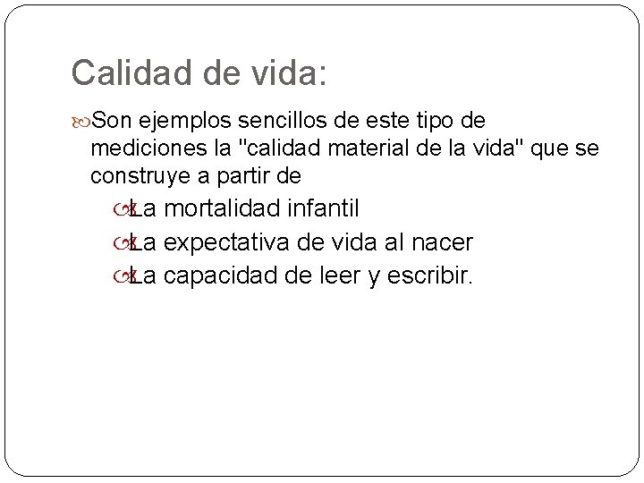 Calidad de vida: Son ejemplos sencillos de este tipo de mediciones la "calidad material Calidad de vida: Son ejemplos sencillos de este tipo de mediciones la "calidad material