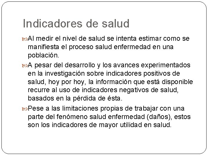 Indicadores de salud Al medir el nivel de salud se intenta estimar como se Indicadores de salud Al medir el nivel de salud se intenta estimar como se