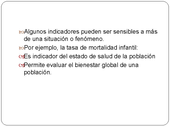 Algunos indicadores pueden ser sensibles a más de una situación o fenómeno. Por Algunos indicadores pueden ser sensibles a más de una situación o fenómeno. Por