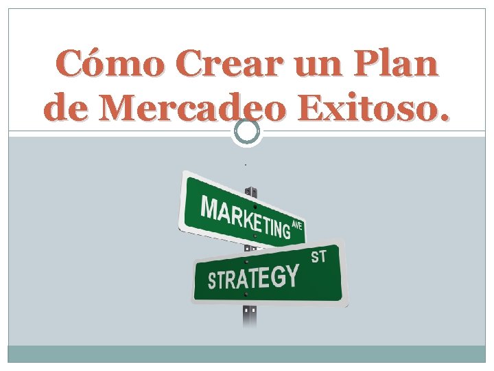 Cómo Crear un Plan de Mercadeo Exitoso. . 