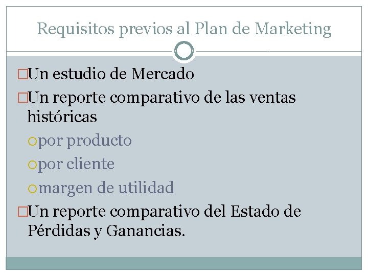 Requisitos previos al Plan de Marketing �Un estudio de Mercado �Un reporte comparativo de